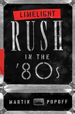 Limelight: Rush in the '80s, Popoff, Martin,  Pape