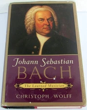 Johann Sebastian Bach: The Learned Musician by Wolff