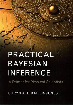 Practical Bayesian Inference : A Primer for Physical Scientists, Paperback by...