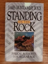 Standing on the Rock: Biblical Authority in a Secular Age By James Boice