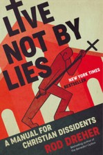 Live Not by Lies: A Manual for Christian Dissidents - Hardcover - VERY GOOD