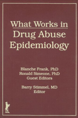 What Works In Drug Abuse Epidemiology - [CRC Press Inc]