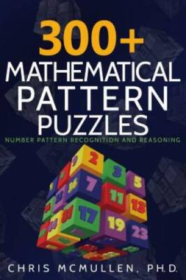 300+ Mathematical Pattern Puzzles: Number Pattern Recognition & Reasoning - GOOD