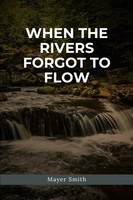 Mayer Smith | When The Rivers Forgot To Flow | Taschenbuch | Englisch (2024)
