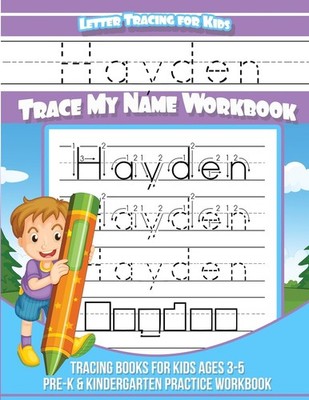 Hayden Letter Tracing for Kids Trace my Name Workbook: Tracing Books for Kids ag
