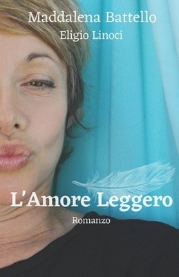 L'Amore Leggero by Maddalena Battello Eligio Linoci (Italian) Paperback Book