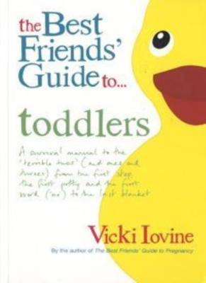 The Best Friends' Guide to Toddlers: A Survival Manual to the 'T