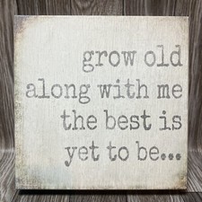 Quill To Paper Sixtrees Wall Art Sign Grow Old W Me Best Yet To Be Made In USA
