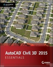 AutoCAD Civil 3D 2015 Essentials: Autodesk Official Press by Eric Chappell
