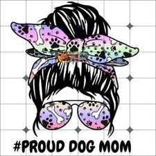 Sublimation Print Proud Dog Mom Messy Bun Ready to Press Heat Transfer