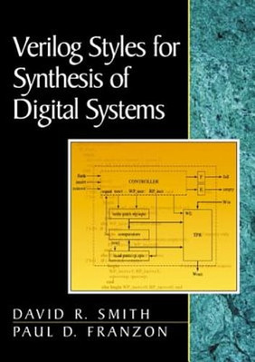Verilog Styles for Synthesis of Digital Systems by David R Smith: Used