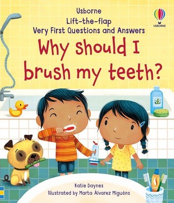 Very First Questions and Answers Why Should I Brush My Teeth? by Katie Daynes Bo