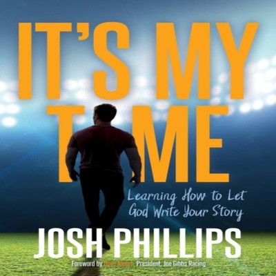 It's My Time Learning How to Let God Write Your Story Josh Philli