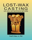 Lost-Wax Casting: Old, New, and Inexpensive Methods by F. R. Sias