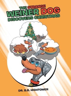 Hightower - Strange Weiner Dog Discovers Christmas - New hardback or c - X555z