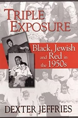 Triple Exposure : Black, Jewish and Red in The 1950s Paperback De