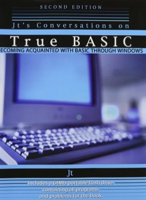 JT'S CONVERSATIONS ON TRUE BASIC: BECOMING ACQUAINTED WITH By Chirco John *NEW*