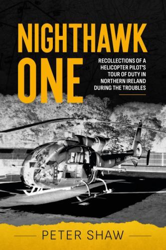 Nighthawk One : Recollections of a Helicopter Pilot's Tour of Duty in ...