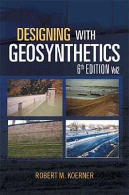 Designing with Geosynthetics - 6th Edition; Vol2 by Koerner, Robert M.