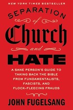 Separation of Church and Hate: A Sane Person's Guide to Taking Back the Bible fr