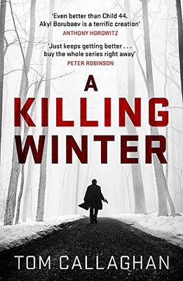 A KILLING WINTER: AN INSPECTOR AKYL BORUBAEV THRILLER (1) By Tom Callaghan *NEW*
