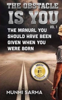 The Obstacle Is You: The Manual You Should Have Been Given When You Were Born by
