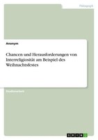 Chancen Und Herausforderungen Von InterreligiositäT Am Beispiel Des Weihnachtsfe