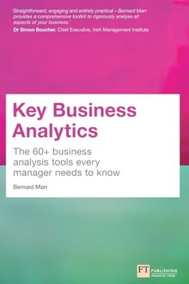 Key Business Analytics: The 60+ business analysis tools every manager needs to