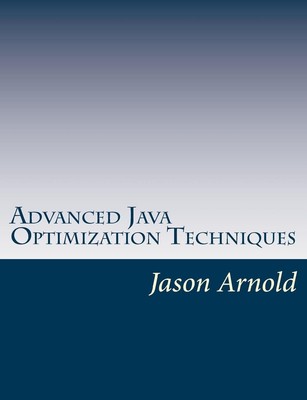 Advanced Java Optimization Techniques by Jason Arnold (English) Paperback Book