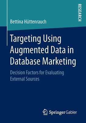 Targeting Using Augmented Data in Database Marketing Bettina Hüttenrauch Buch