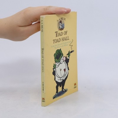 Toad of Toad Hall: A Play from Kenneth Grahame's Book 'The Wind in the Willows'