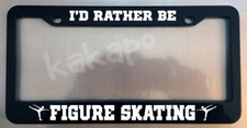 I'd Rather Be Figure Skating Glossy Black License Plate Frame