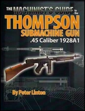 The Machinist's Guide to the Thompson Submachine Gun  (Peter Linton)