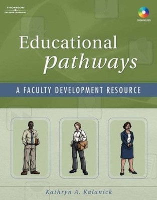 Educational Pathways : A Faculty Development Resource Kathryn Kal