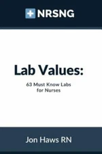 Lab Values: 63 Must Know Labs for Nurses [Nursing Clinical Essentials]