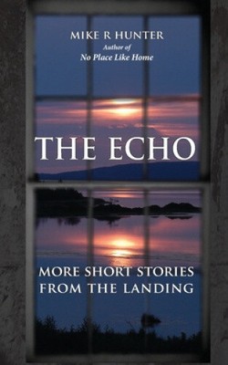 Das Echo: Weitere Kurzgeschichten von der Landung von Mike R. Hunter