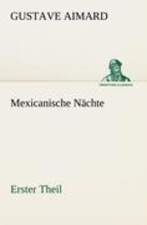 Thumbnail - Mexicanische Nächte - Erster Theil | Gustave Aimard | Deutsch |
