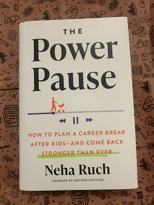 The Power Pause: How to Plan a Career Break After Kids--and Come Back Stronger