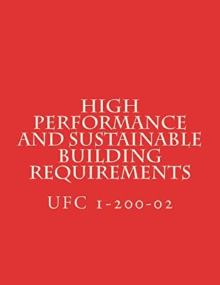 High Performance and Sustainable Building Requirements: Unified Facility Crit-,