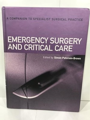 Emergency Surgery and Critical Care (v. 1) (Companion to Specialist Surgical Pra