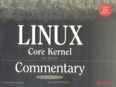 LINUX CORE KERNEL COMMENTARY, 2ND EDITION By Scott Andrew Maxwell & Scott