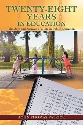 Twenty-Eight Years in Education: The Joys and Sorrows of a Life in Public Educat