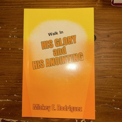Walk in his glory and anointing Mickey E. Rodriguez. Rare HTF K49