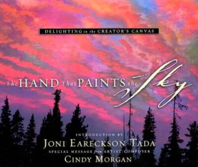 The Hand That Paints the Sky: Delighting in the Creator's Canvas - VERY GOOD