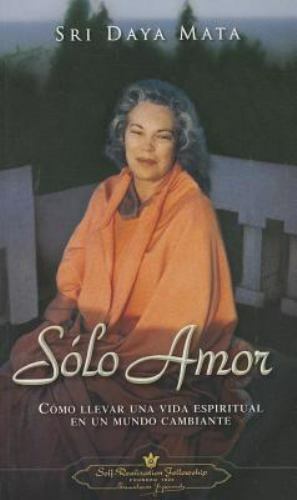Slo Amor: Cmo llevar una vida espiritual en un mundo cambiante [Only ...