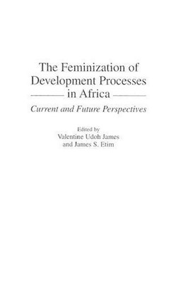 The Feminization of Development Processes in Africa: Current and Future Perspect