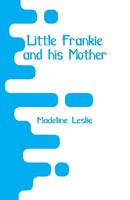 Little Frankie And His Mother Madeline Leslie Taschenbuch Englisch 2018