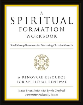 A Spiritual Formation Workbook - Revised edition: Small Group Resources for ...