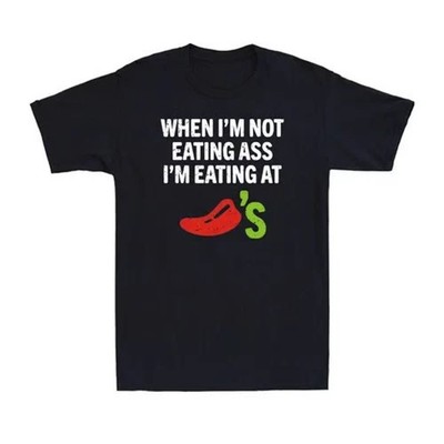 When I'm Not Eating Ass Funny Chili's Graphic Tee