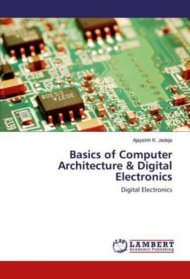 Basics of Computer Architecture & Digital Electronics Ajaysinh K. Jadeja